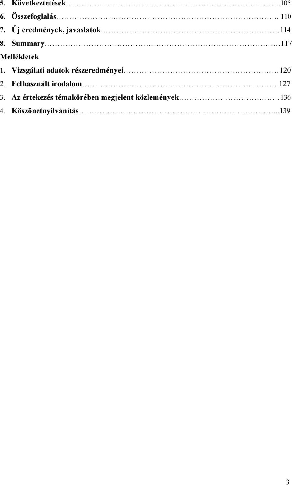 Vizsgálati adatok részeredményei 120 2. Felhasznált irodalom.