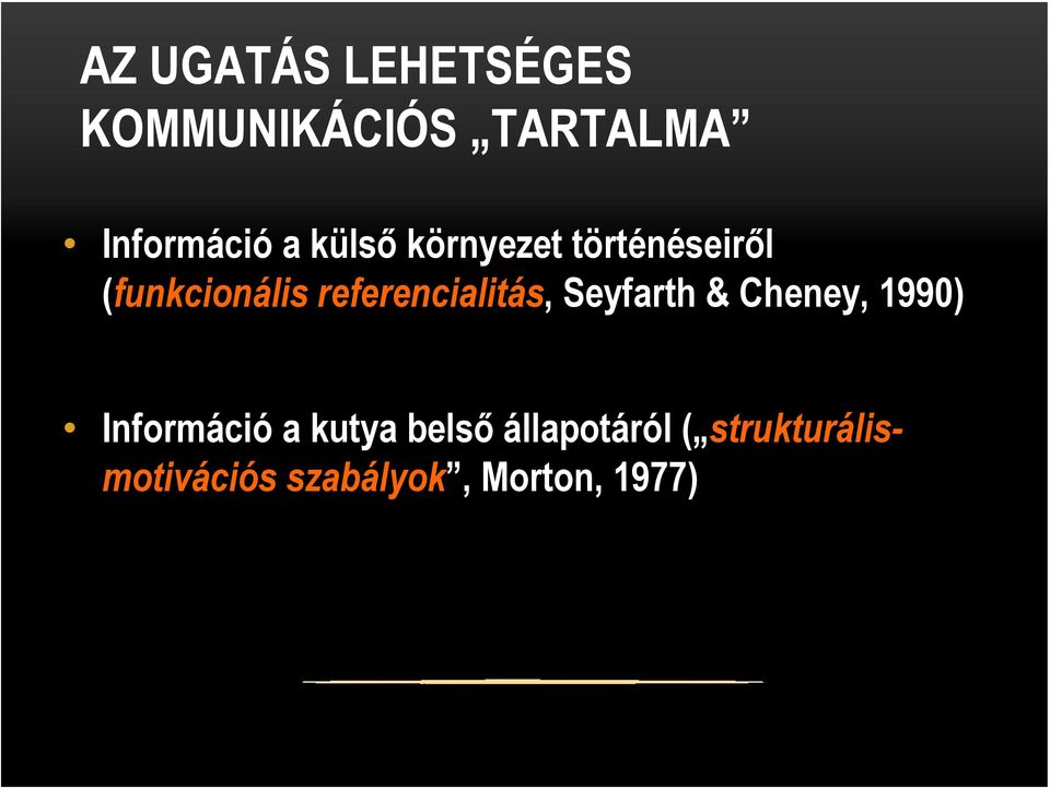 referencialitás, Seyfarth & Cheney, 1990) Információ a