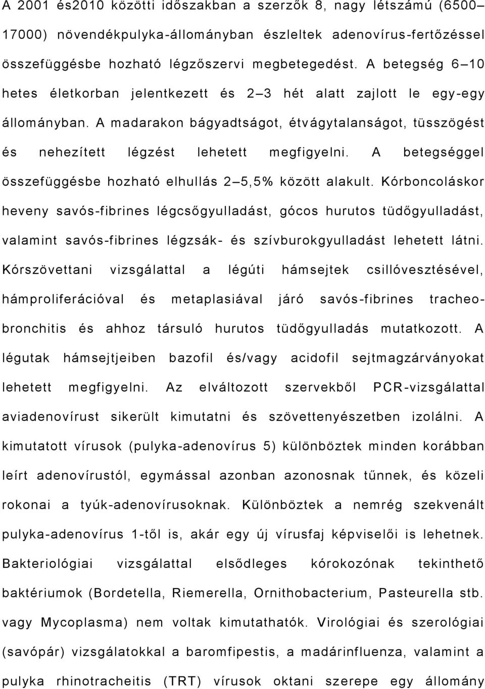 A betegséggel összefüggésbe hozható elhullás 2 5,5% között alakult.