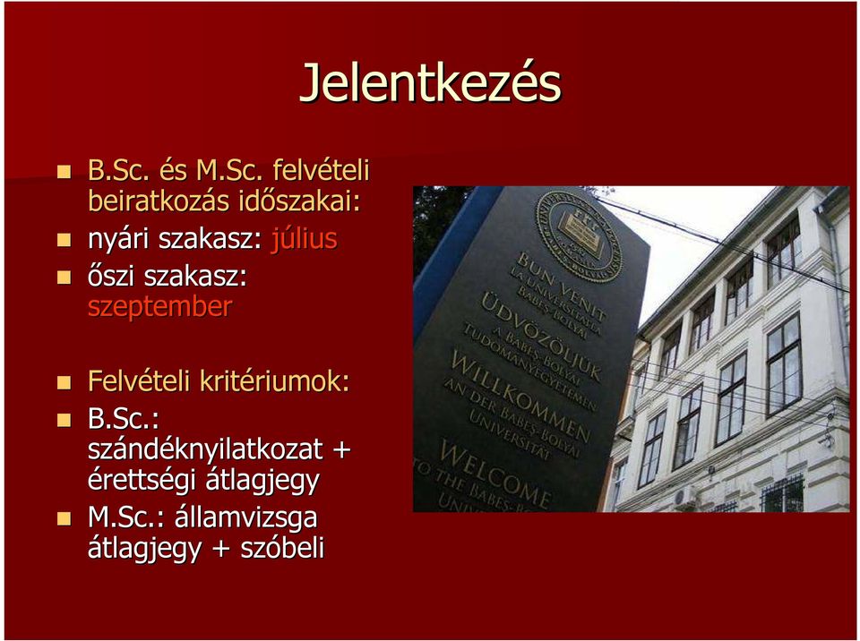 . felvételi beiratkozás s időszakai: nyári szakasz: július