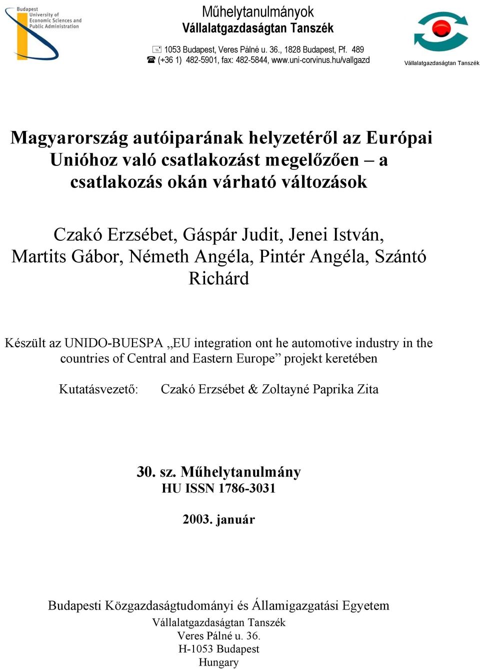 Martits Gábor, Németh Angéla, Pintér Angéla, Szántó Richárd Készült az UNIDO-BUESPA EU integration ont he automotive industry in the countries of Central and Eastern Europe projekt keretében