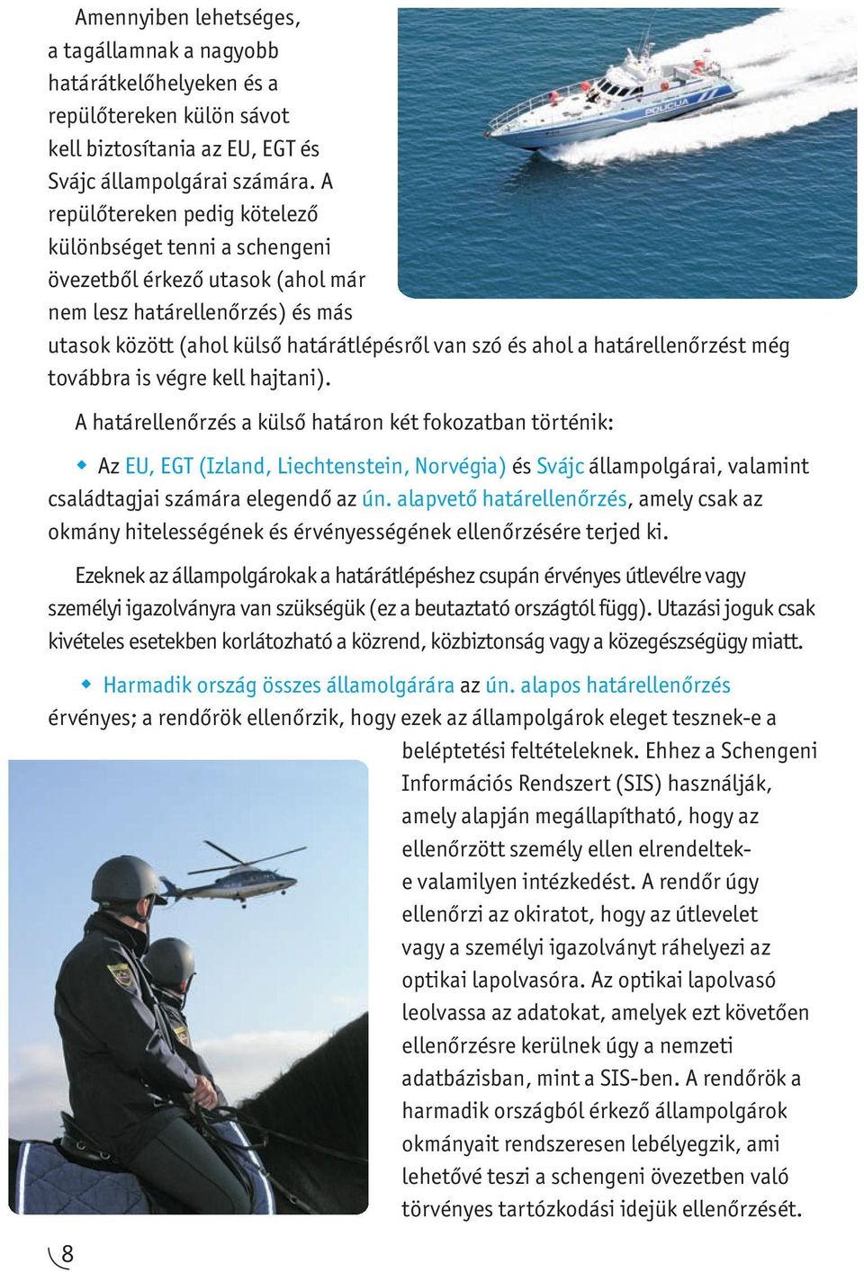 határellenőrzést még továbbra is végre kell hajtani).