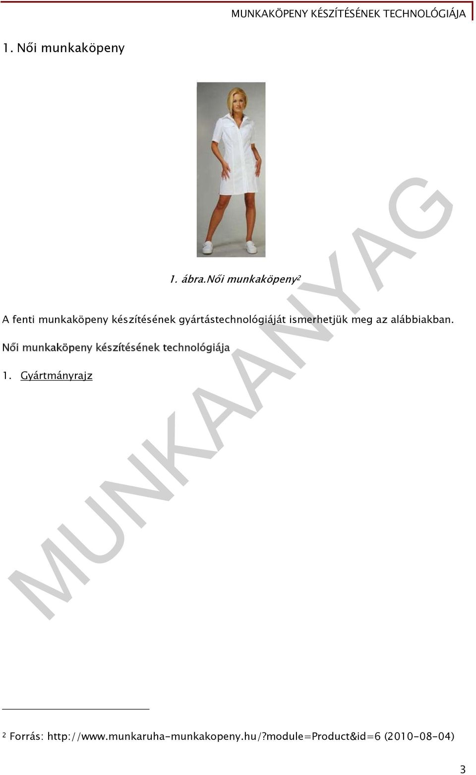 gyártástechnológiáját ismerhetjük meg az alábbiakban.