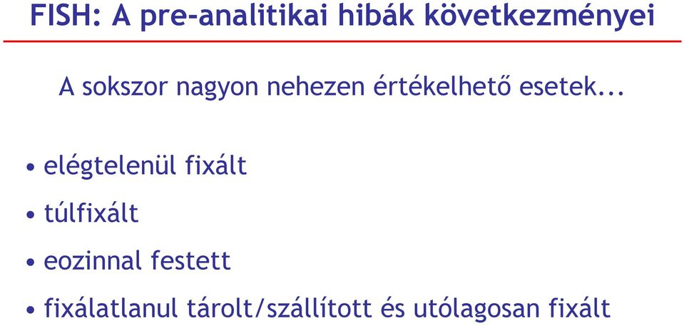 .. elégtelenül fixált túlfixált eozinnal