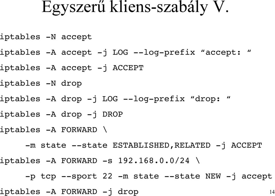 iptables N drop iptables A drop j LOG log prefix drop: iptables A drop j DROP iptables A