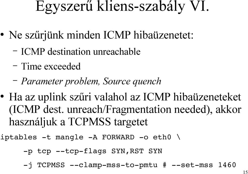 problem, Source quench Ha az uplink szűri valahol az ICMP hibaüzeneteket (ICMP dest.