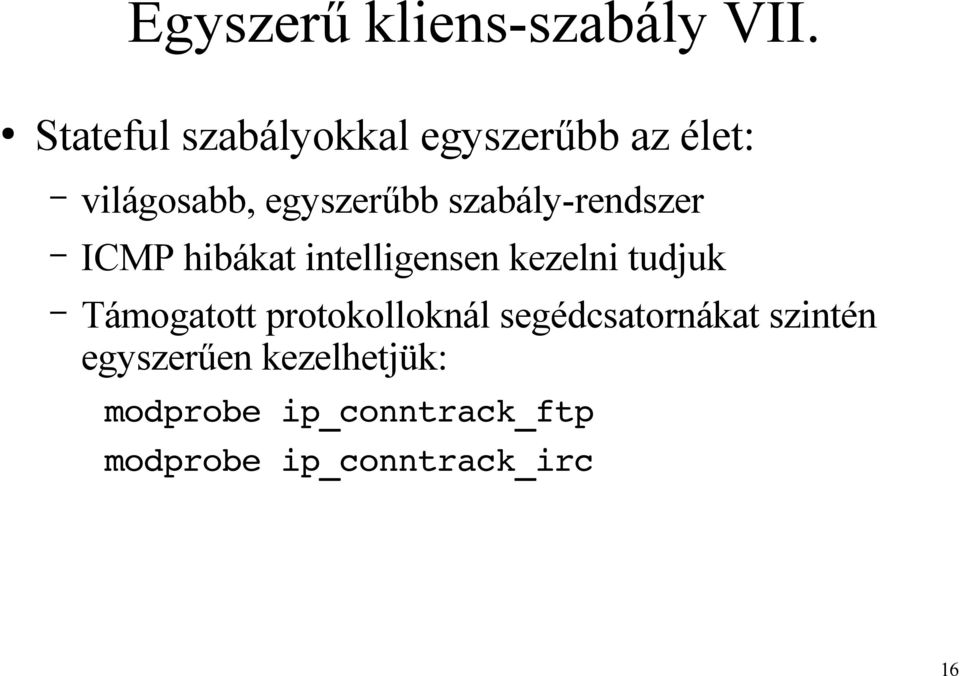 szabály-rendszer ICMP hibákat intelligensen kezelni tudjuk Támogatott