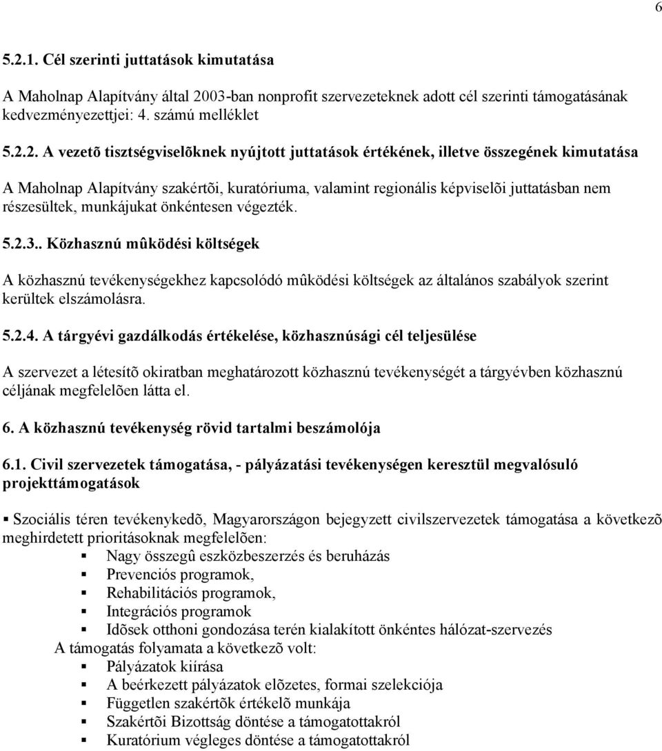 03-ban nonprofit szervezeteknek adott cél szerinti támogatásának kedvezményezettjei: 4. számú melléklet 5.2.