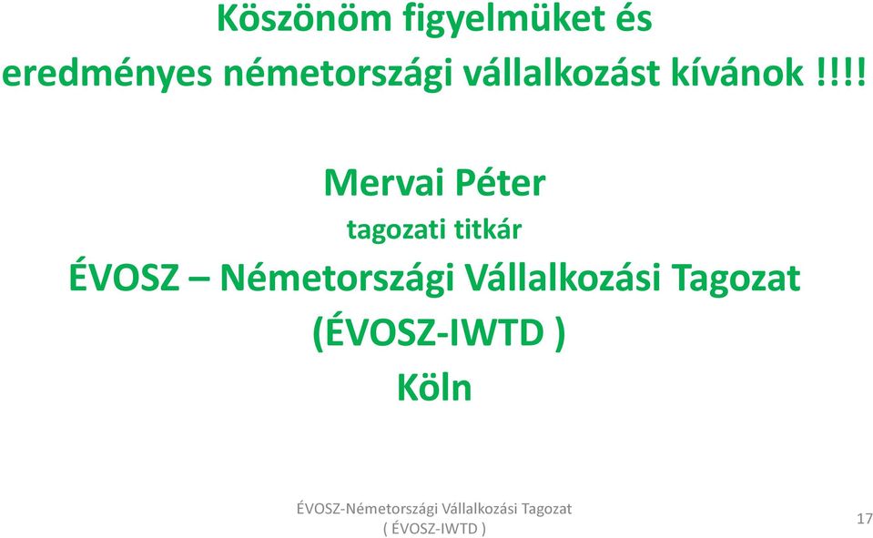 !!! Mervai Péter tagozati titkár ÉVOSZ Németországi