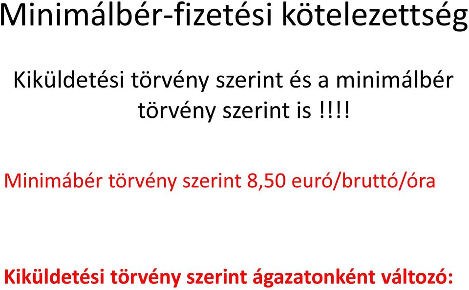 is!!!! Minimábér törvény szerint 8,50