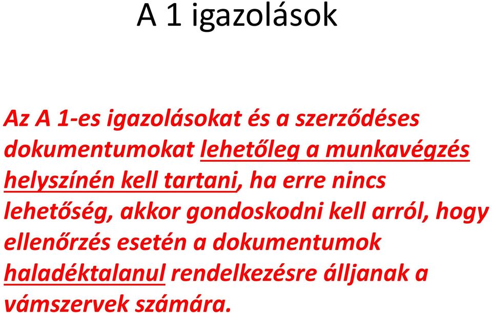 erre lehetőség, akkor gondoskodni kell arról, hogy ellenőrzés