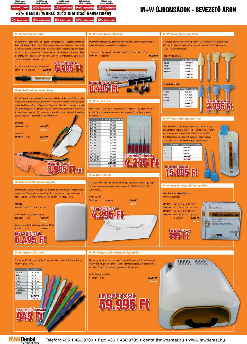 Hatékony, 4mm-ig rétegezhető, univerzális dentin ben. Az MW Permaplast Bulk Bis-GMA mentes és erősen röntgenopak. 2 g fecskendő, 10 applikációs kanül 100 114 1 csomag 6.845 Ft 5.