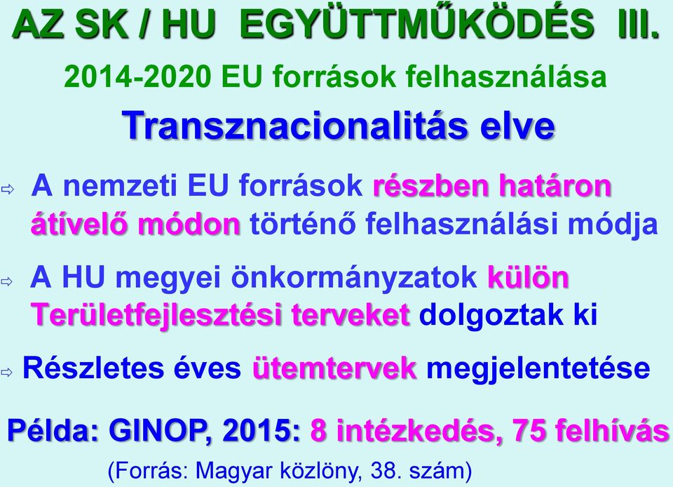 határon átívelő módon történő felhasználási módja A HU megyei önkormányzatok külön