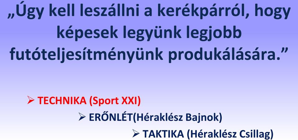 futóteljesítményünk produkálására.