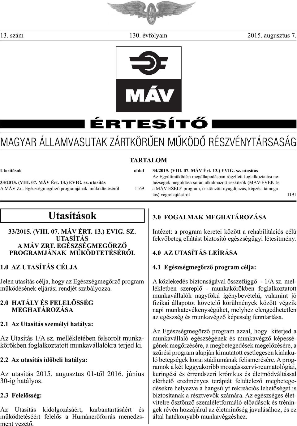 utasítás Az Együttmûködési megállapodásban rögzített foglalkoztatási nehézségek megoldása során alkalmazott eszközök (MÁV-ÉVEK és a MÁV-ESÉLY program, ösztönzött nyugdíjazás, képzési támogatás)