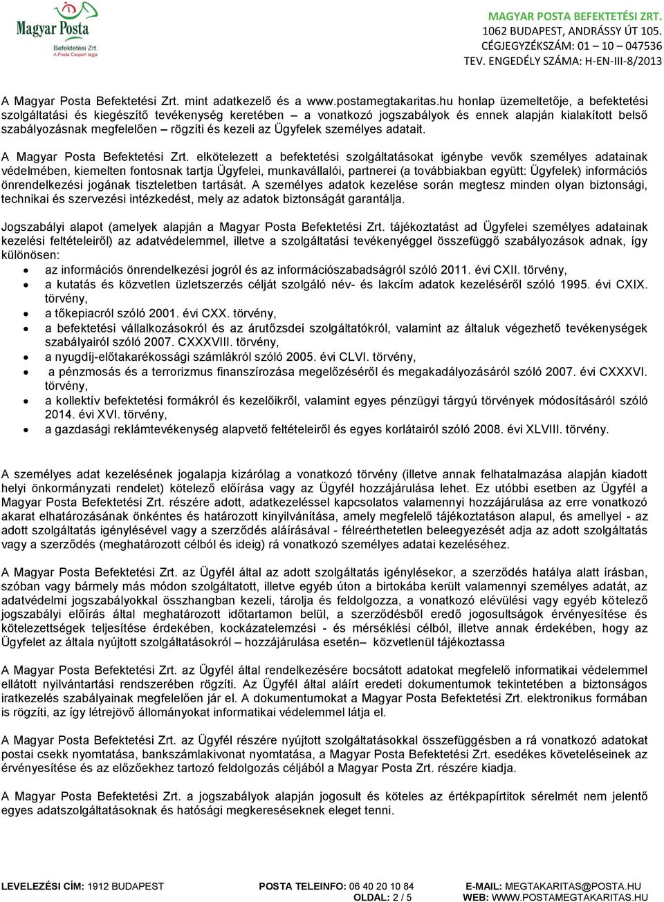 Ügyfelek személyes adatait. A Magyar Posta Befektetési Zrt.