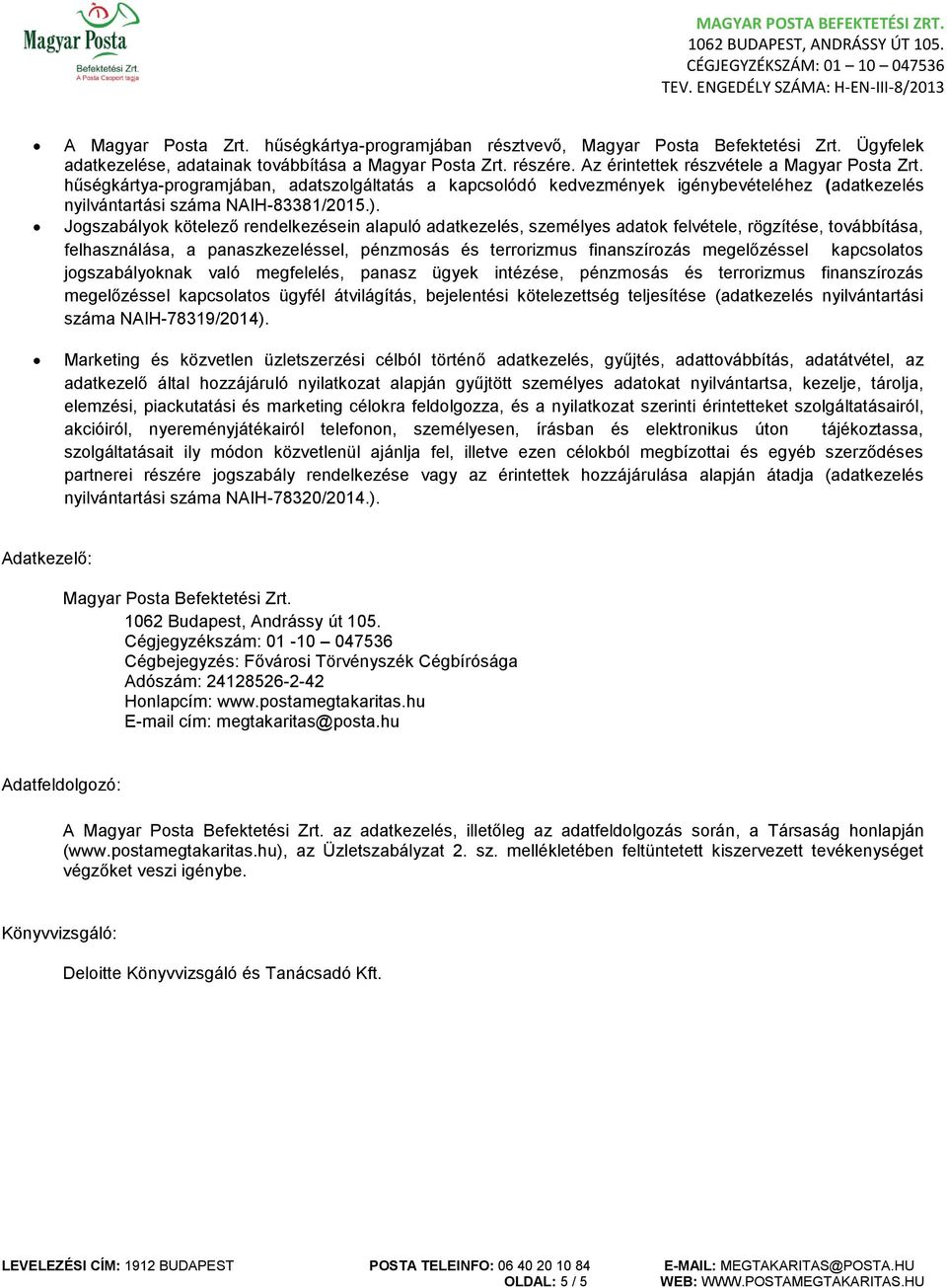 Jogszabályok kötelező rendelkezésein alapuló adatkezelés, személyes adatok felvétele, rögzítése, továbbítása, felhasználása, a panaszkezeléssel, pénzmosás és terrorizmus finanszírozás megelőzéssel