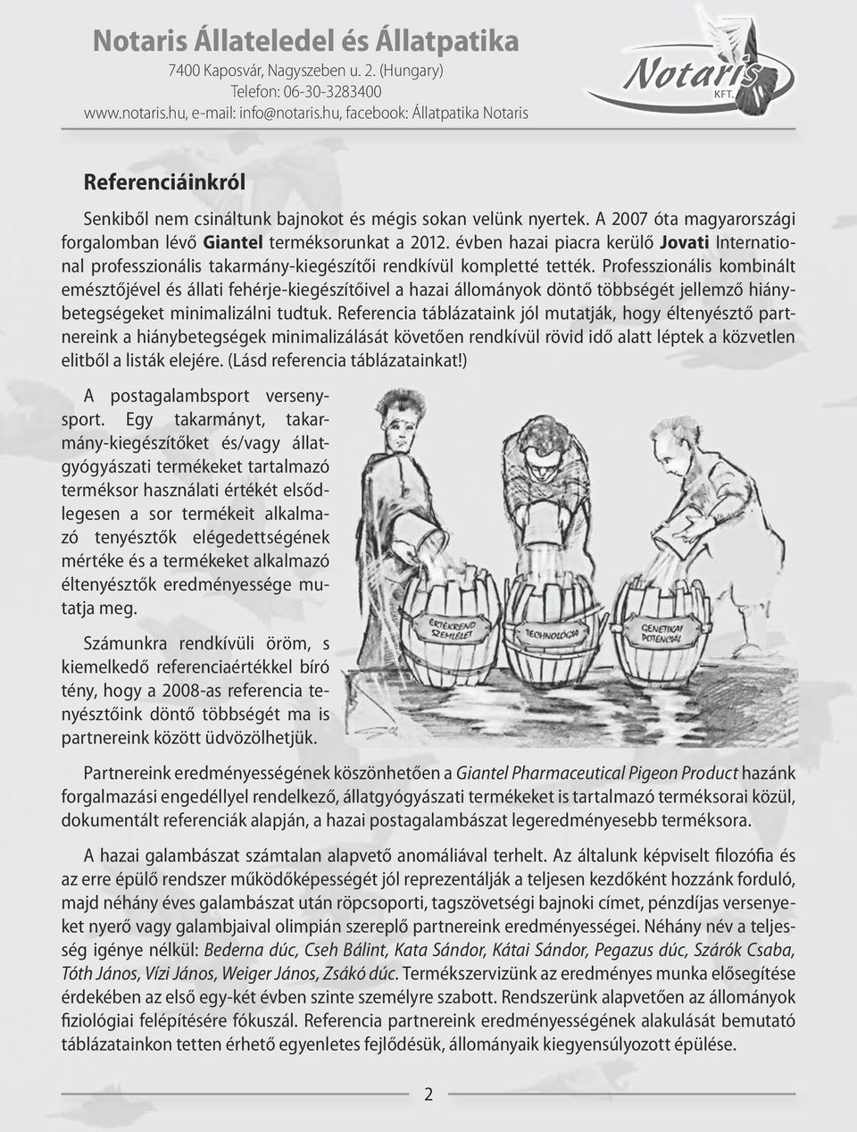 évben hazai piacra kerülő Jovati International professzionális takarmány-kiegészítői rendkívül kompletté tették.