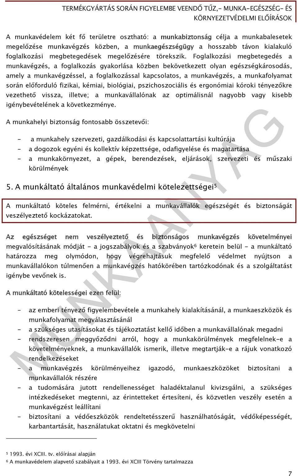 Foglalkozási megbetegedés a munkavégzés, a foglalkozás gyakorlása közben bekövetkezett olyan egészségkárosodás, amely a munkavégzéssel, a foglalkozással kapcsolatos, a munkavégzés, a munkafolyamat