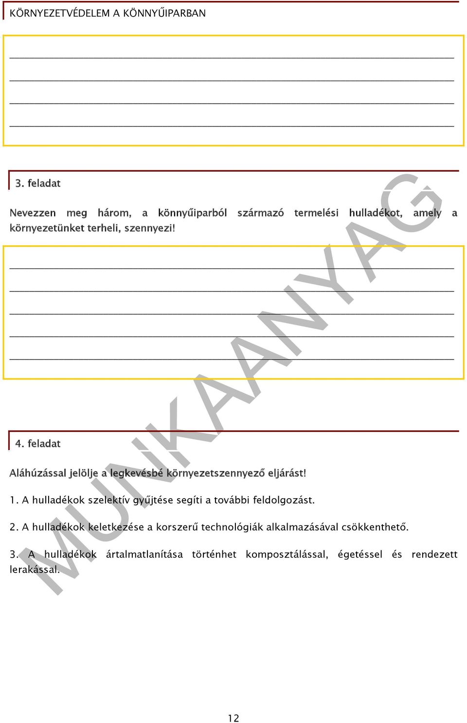 A hulladékok szelektív gyűjtése segíti a további feldolgozást. 2.