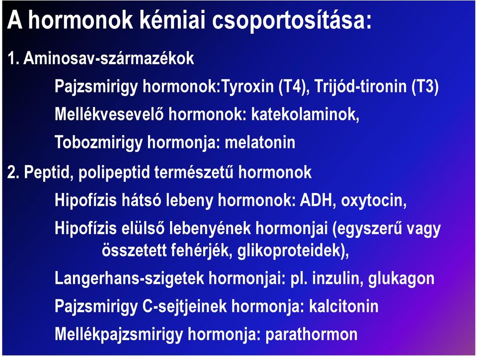 Tobozmirigy hormonja: melatonin 2.