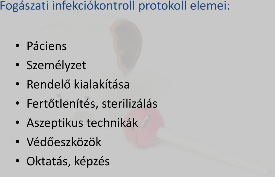 kialakítása Fertőtlenítés, sterilizálás