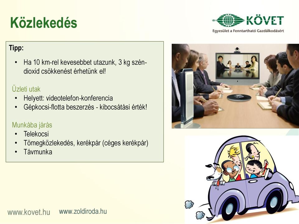 Üzleti utak Helyett: videotelefon-konferencia Gépkocsi-flotta