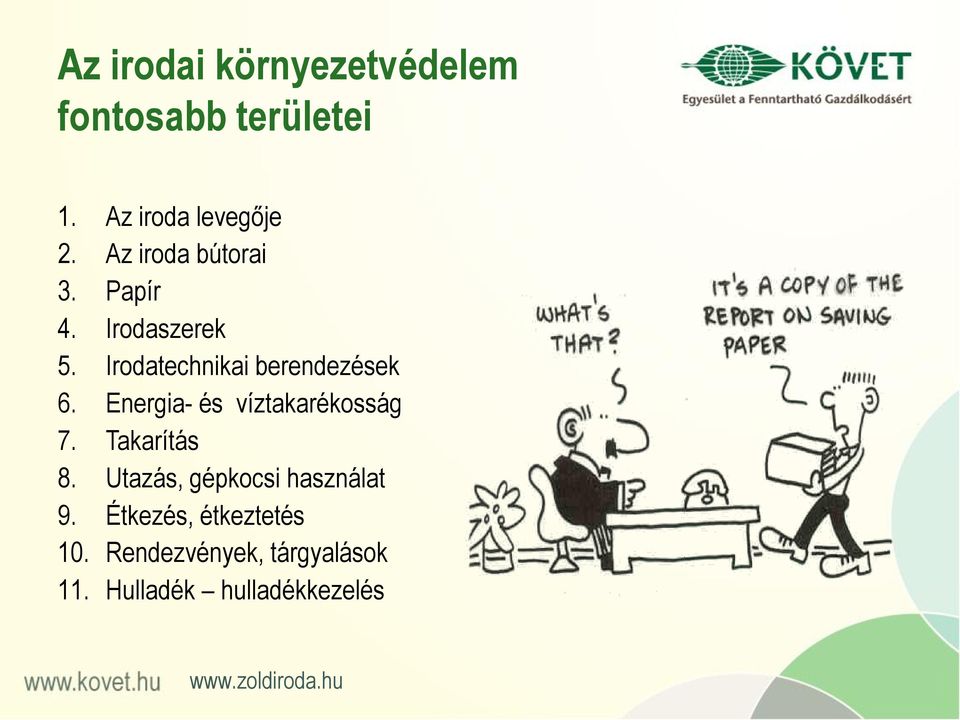 Energia- és víztakarékosság 7. Takarítás 8. Utazás, gépkocsi használat 9.