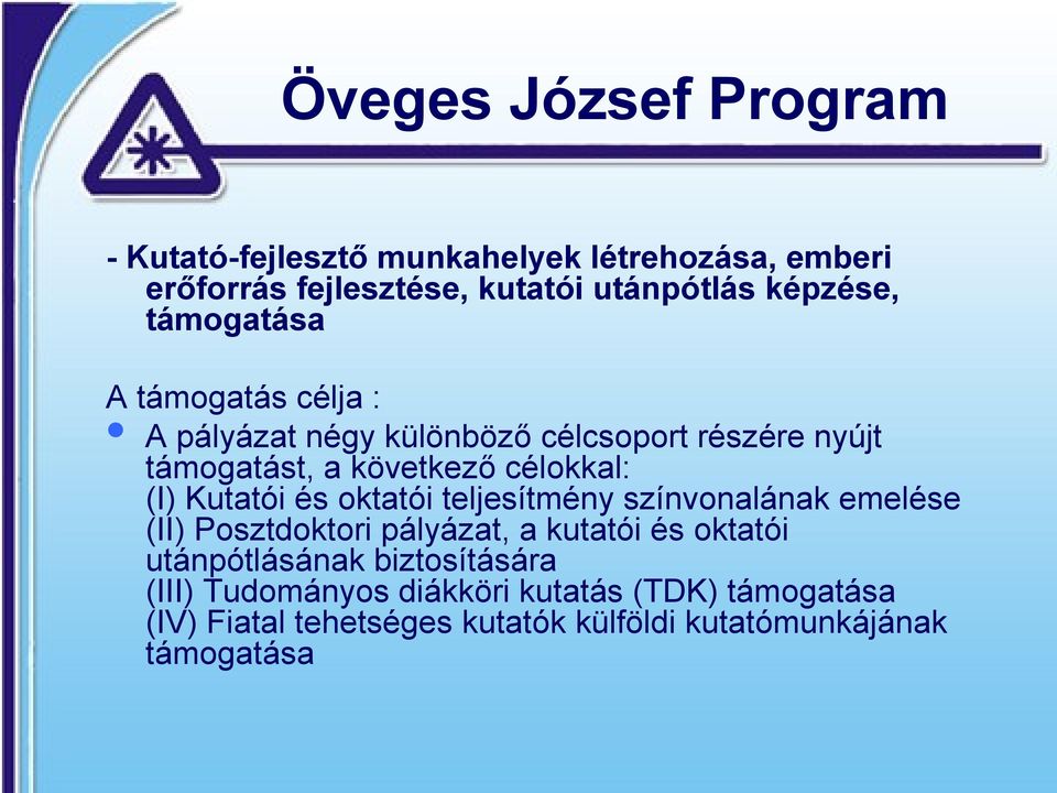 és oktatói teljesítmény színvonalának emelése (II) Posztdoktori pályázat, a kutatói és oktatói utánpótlásának biztosítására