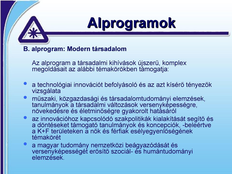 azt kísérő tényezők vizsgálata műszaki, közgazdasági és társadalomtudományi elemzések, tanulmányok a társadalmi változások versenyképességre, növekedésre és életminőségre