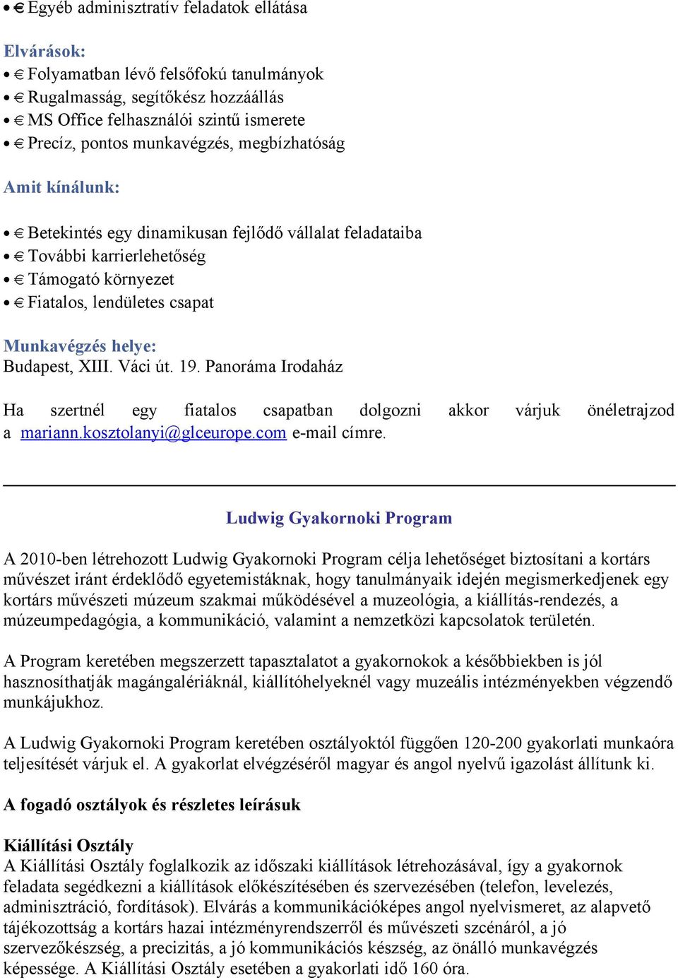 Panráma Irdaház Ha szertnél egy fiatals csapatban dlgzni akkr várjuk önéletrajzd a mariann.ksztlanyi@glceurpe.cm e-mail címre.