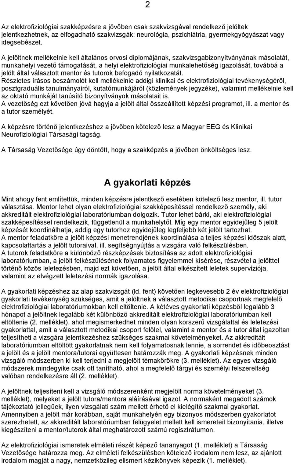 által választott mentor és tutorok befogadó nyilatkozatát.