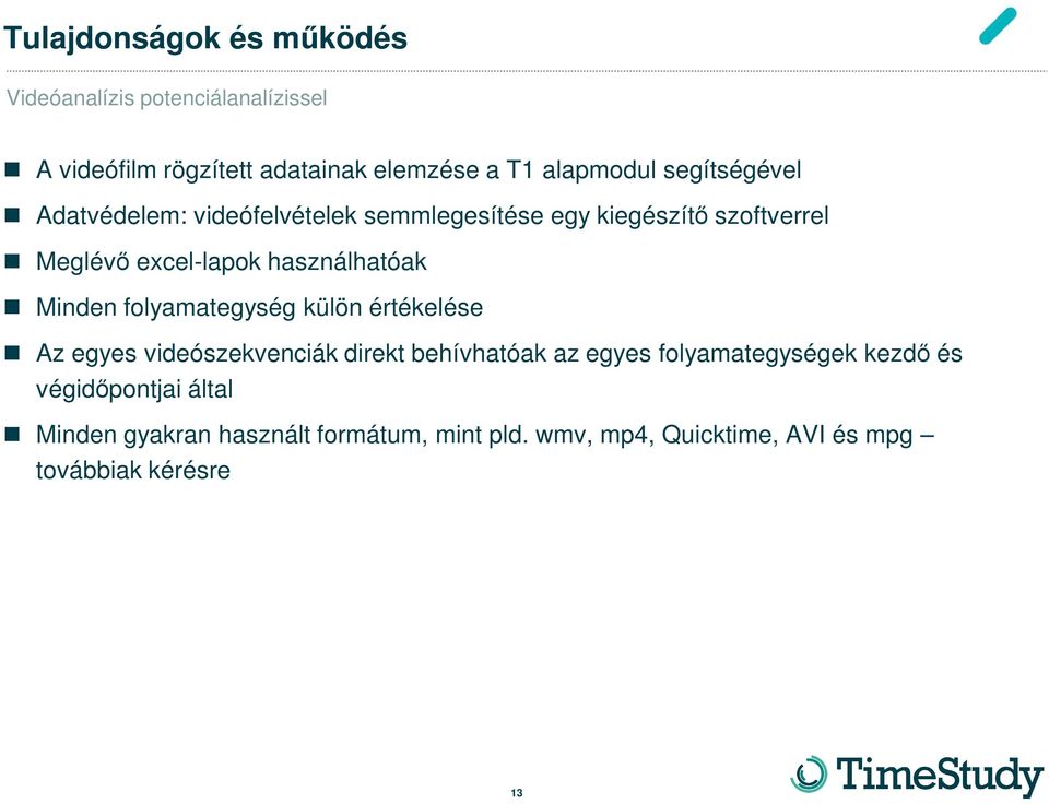Minden folyamategység külön értékelése Az egyes videószekvenciák direkt behívhatóak az egyes folyamategységek kezdő