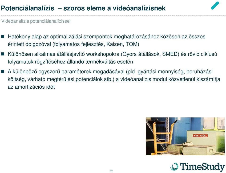 (Gyors átállások, SMED) és rövid ciklusú folyamatok rögzítéséhez állandó termékváltás esetén A különböző egyszerű paraméterek megadásával