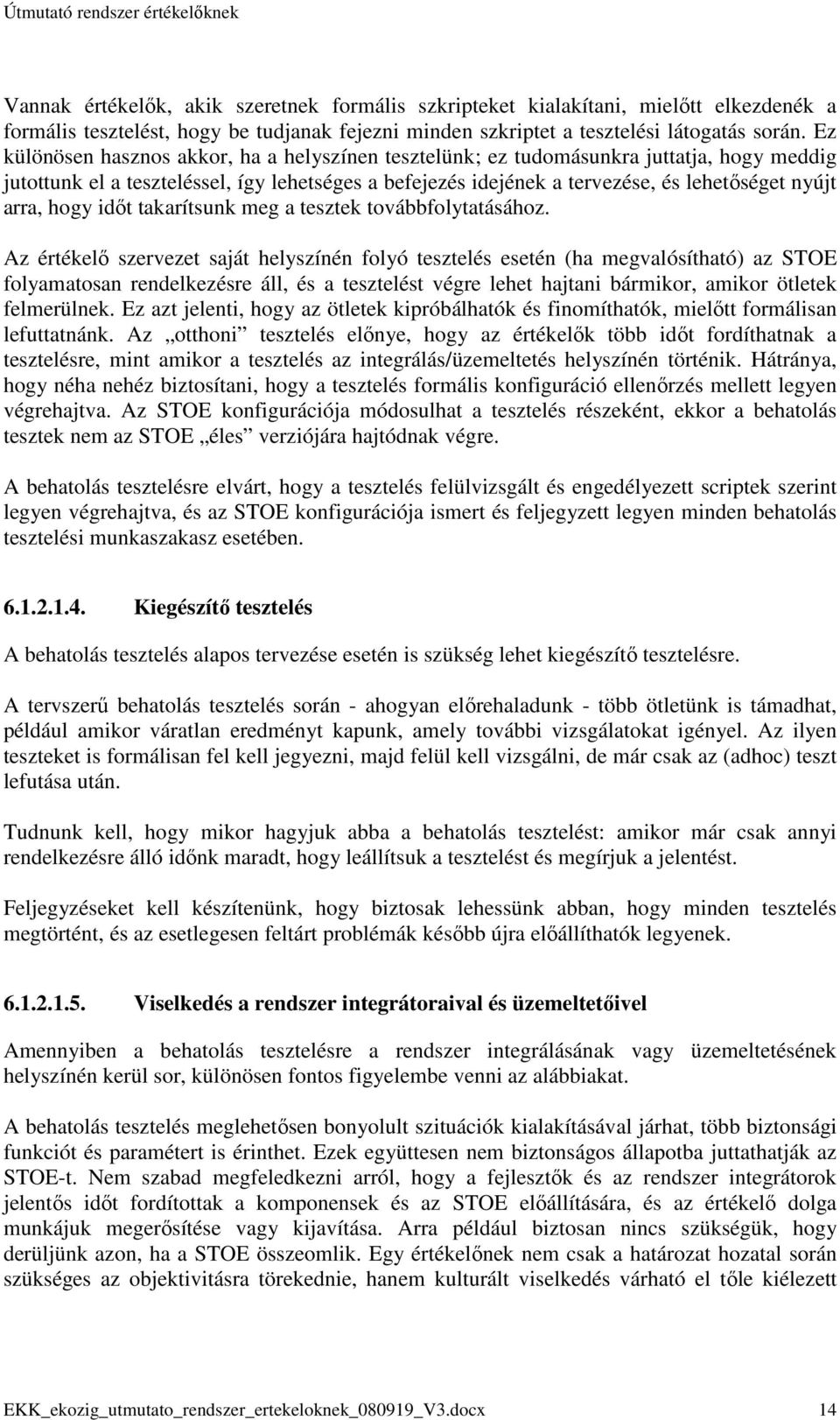 hogy idıt takarítsunk meg a tesztek továbbfolytatásához.