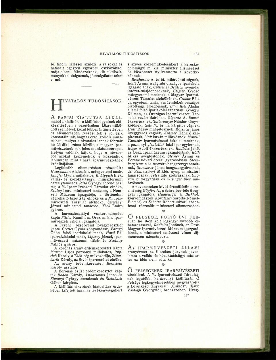 hogy az erről szóló kimutatásban, melyet a hivatalos lapnak február hó 26-diki száma közölt, a magyar iparművészetnek sok jeles munkása szerepel.