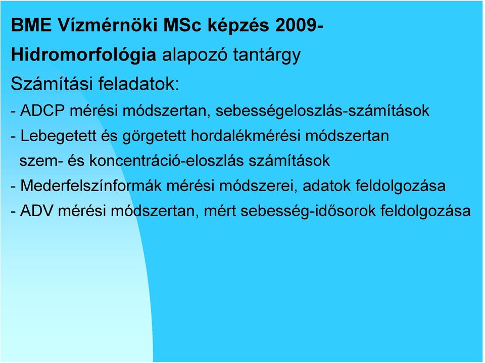 hordalékmérési módszertan szem- és koncentráció-eloszlás számítások - Mederfelszínformák