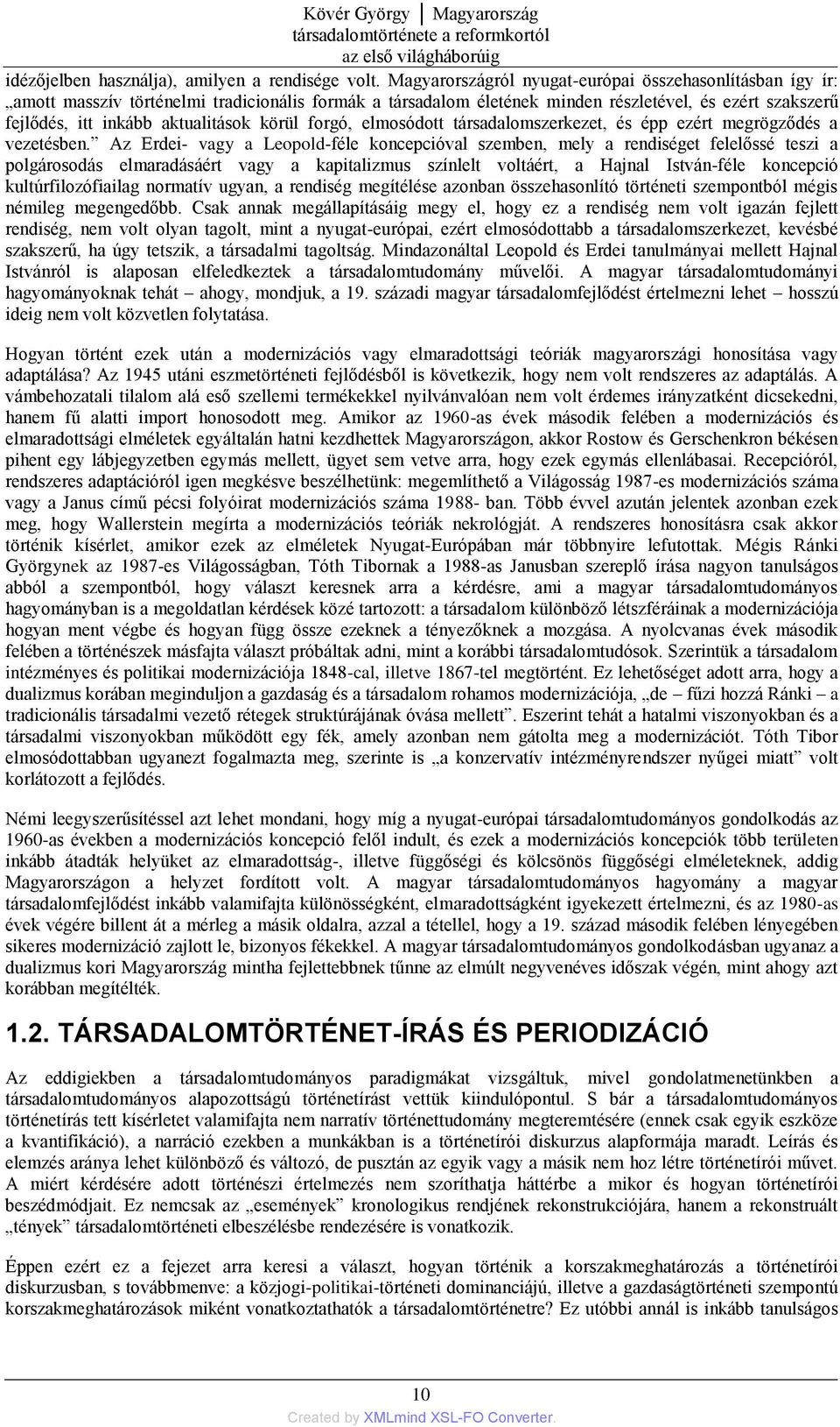 körül forgó, elmosódott társadalomszerkezet, és épp ezért megrögződés a vezetésben.