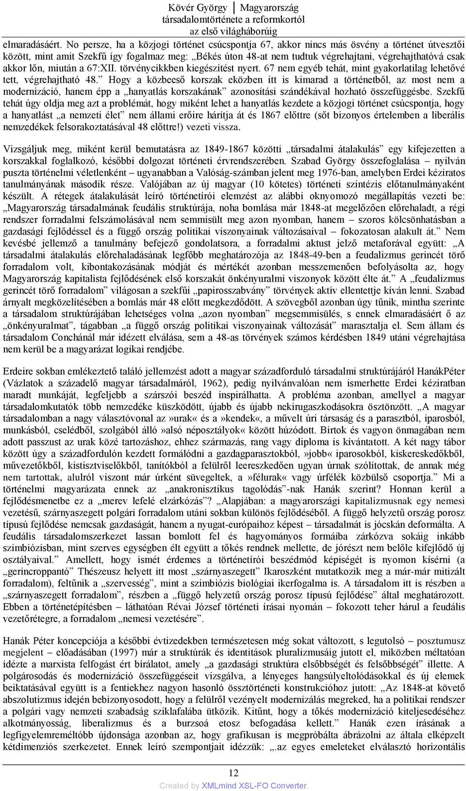 akkor lőn, miután a 67:XII. törvénycikkben kiegészítést nyert. 67 nem egyéb tehát, mint gyakorlatilag lehetővé tett, végrehajtható 48.