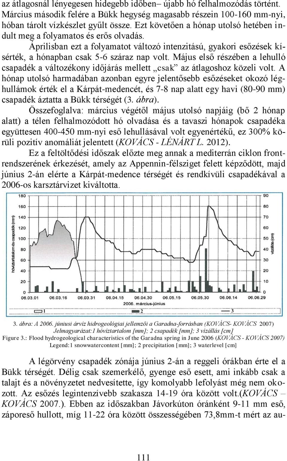 Május első részében a lehulló csapadék a változékony időjárás mellett csak az átlagoshoz közeli volt.