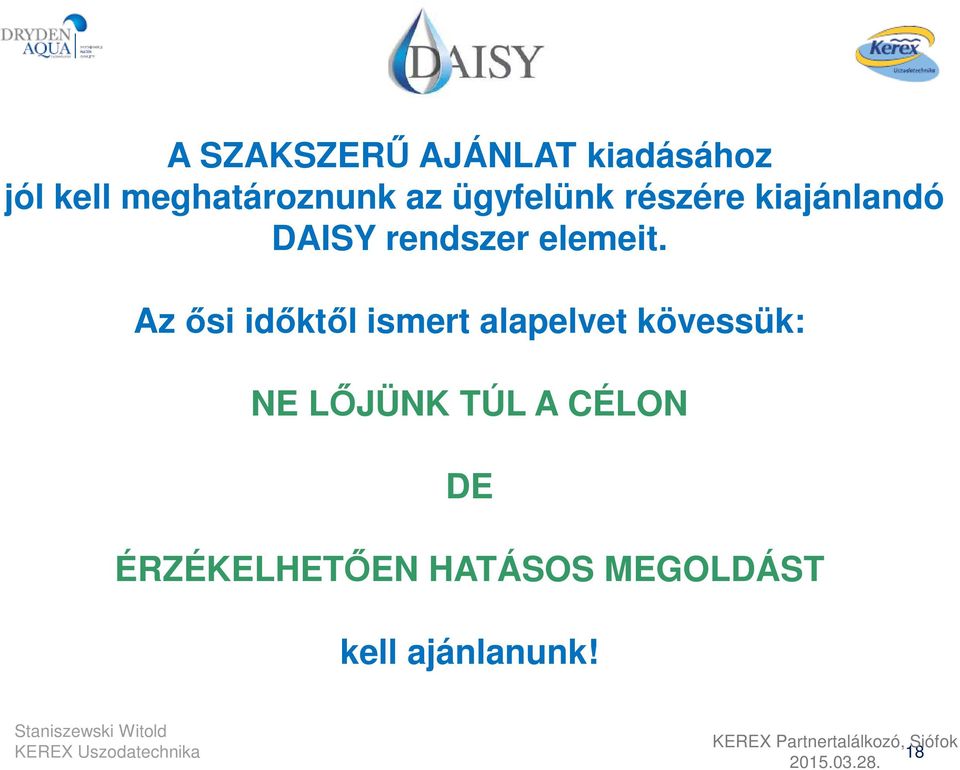 Az ősi időktől ismert alapelvet kövessük: NE LŐJÜNK TÚL A