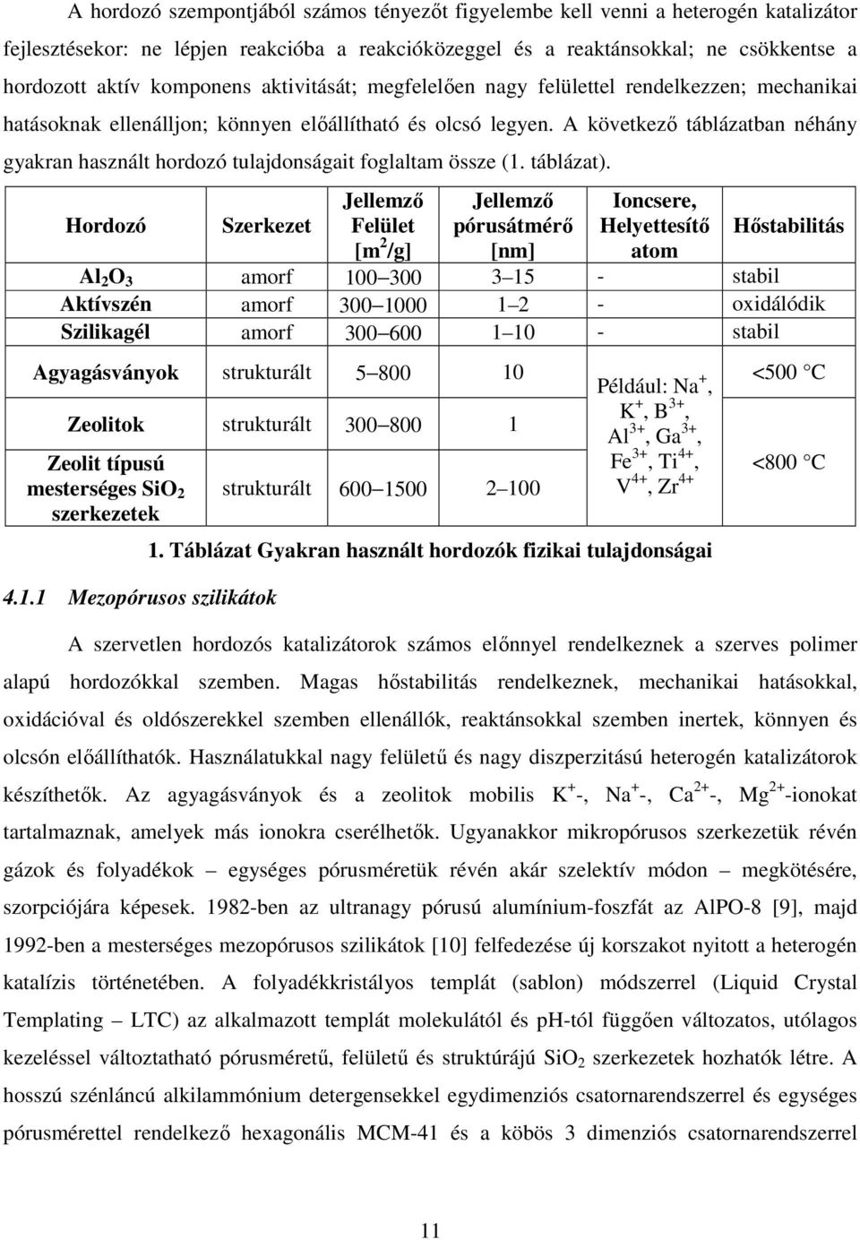 A következı táblázatban néhány gyakran használt hordozó tulajdonságait foglaltam össze (1. táblázat).