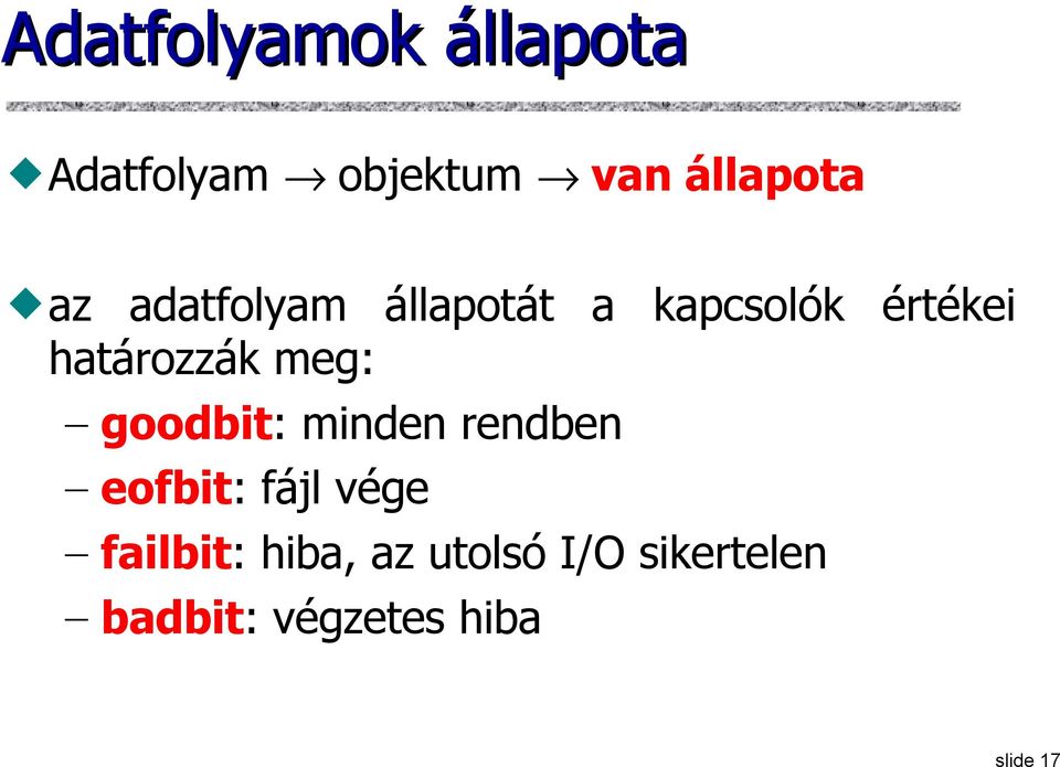 meg: goodbit: minden rendben eofbit: fájl vége failbit: