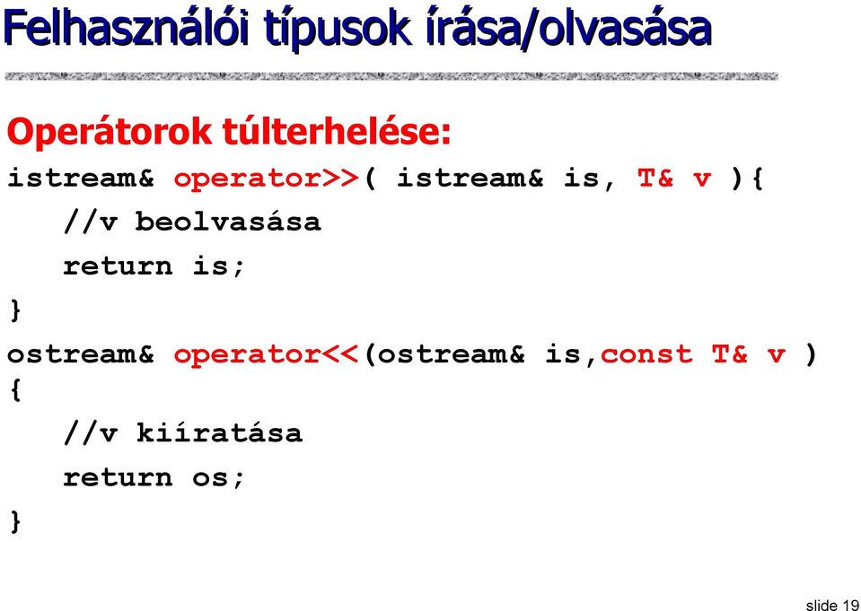 ){ //v beolvasása return is; ostream&