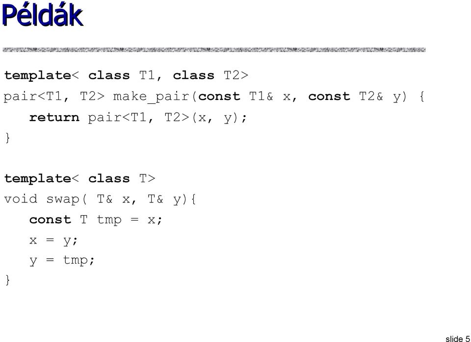 pair<t1, T2>(x, y); template< class T> void swap(