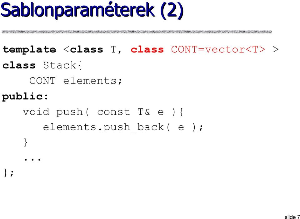 elements; public: void push( const T& e