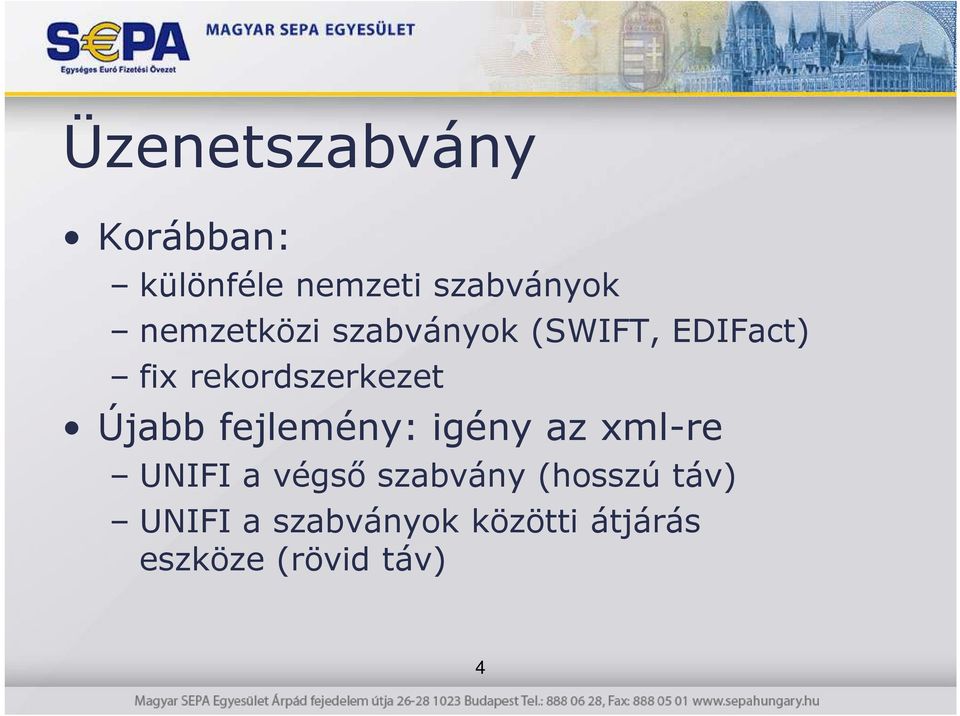 Újabb fejlemény: igény az xml-re UNIFI a végsı szabvány