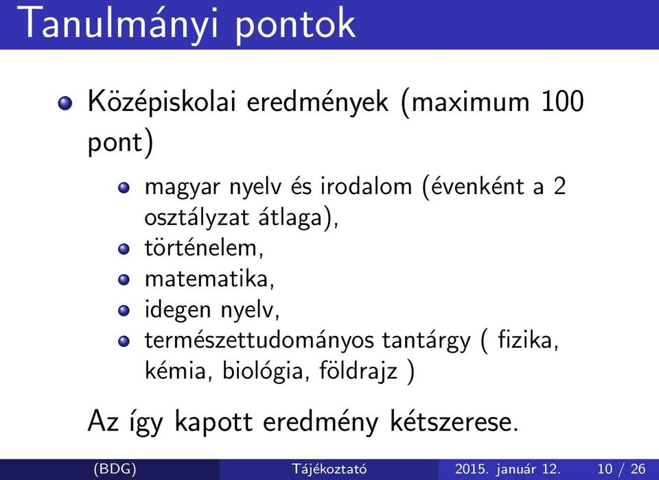 idegen nyelv, természettudományos tantárgy ( fizika, kémia, biológia,