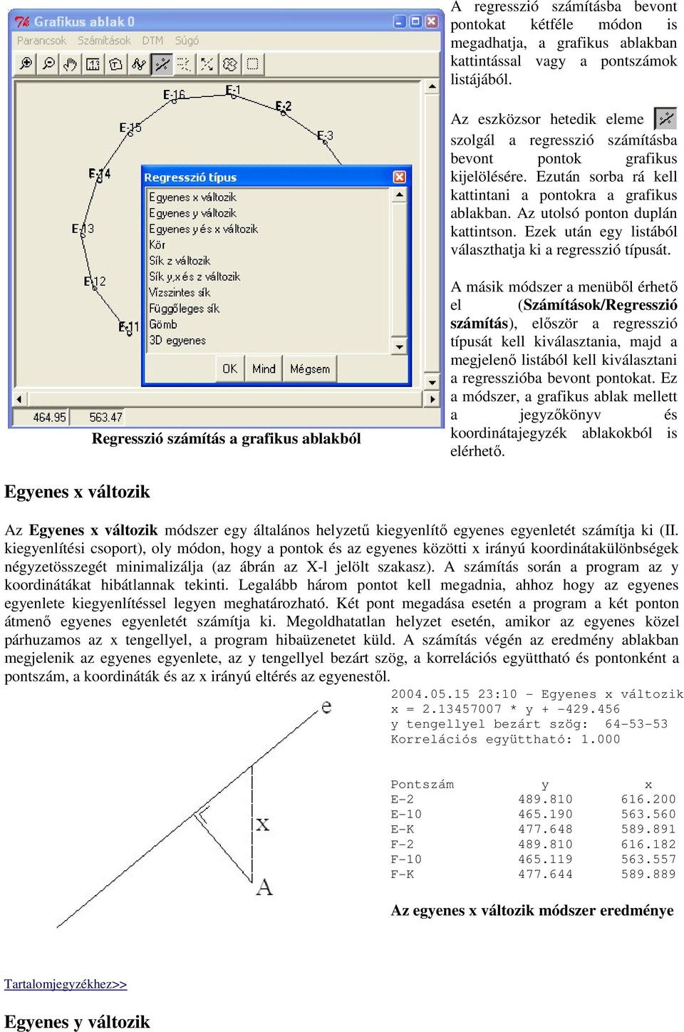 Ezek után egy listából választhatja ki a regresszió típusát.