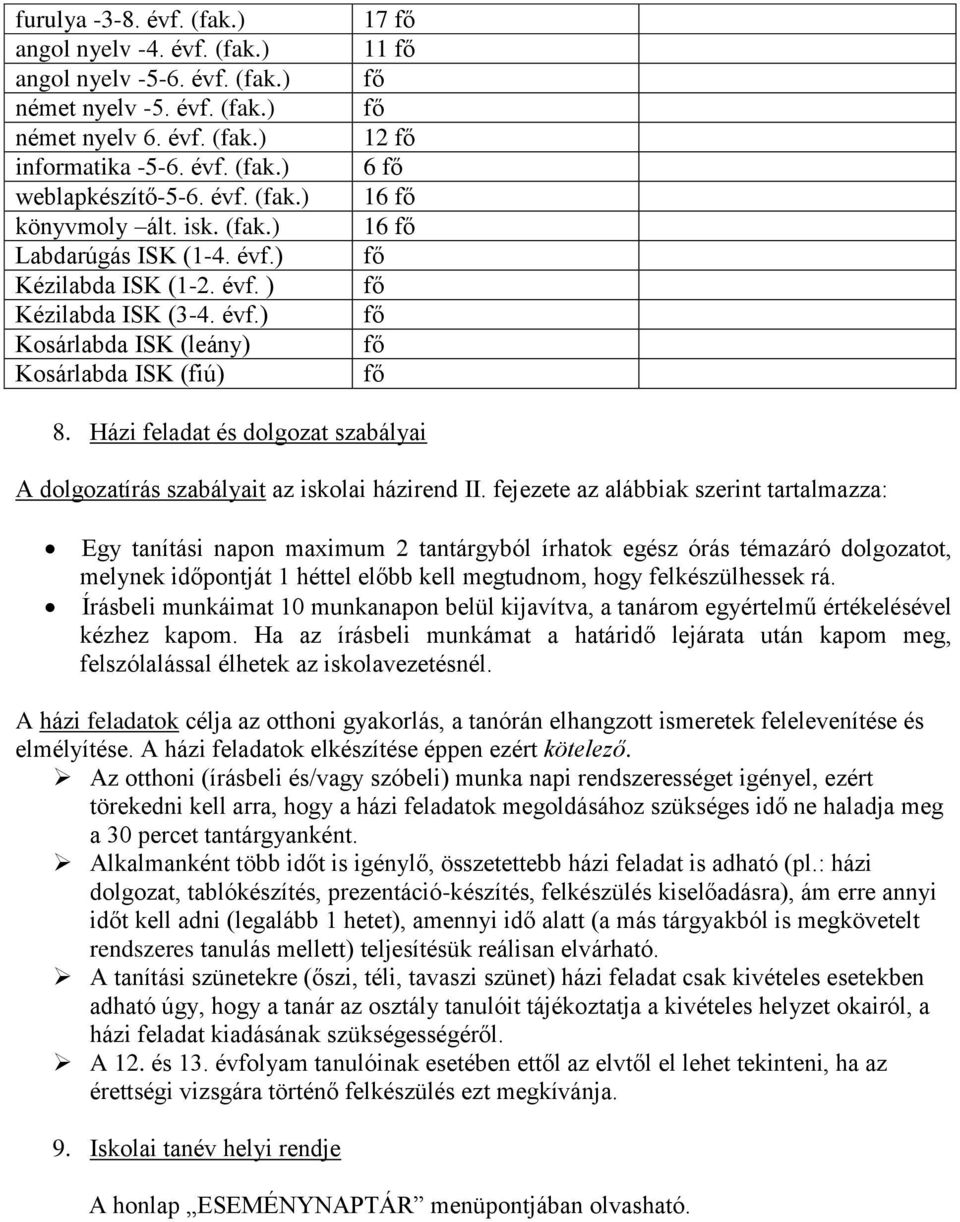 Házi feladat és dolgozat szabályai A dolgozatírás szabályait az iskolai házirend II.